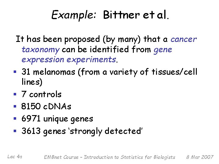 Example: Bittner et al. It has been proposed (by many) that a cancer taxonomy