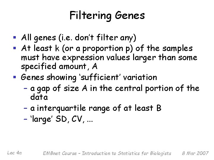 Filtering Genes § All genes (i. e. don’t filter any) § At least k