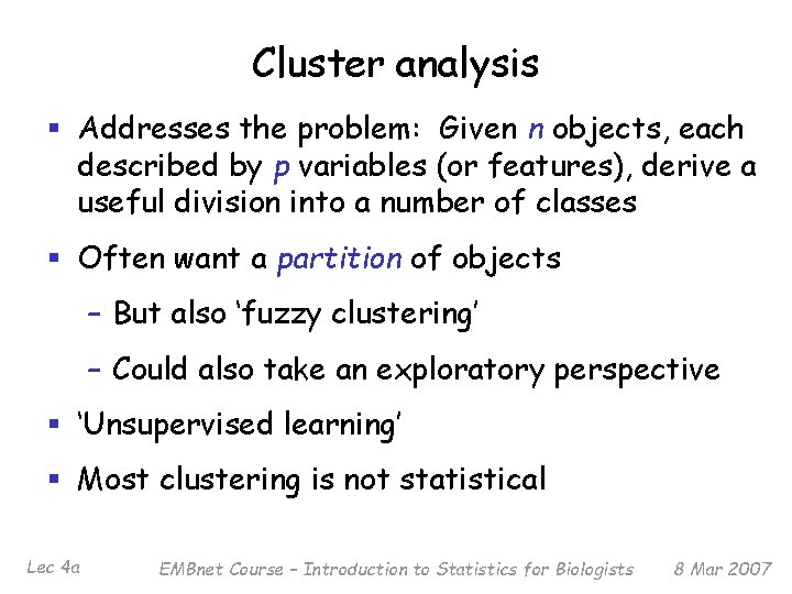Cluster analysis § Addresses the problem: Given n objects, each described by p variables
