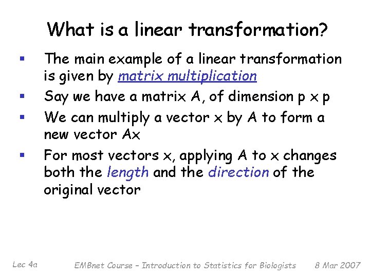 What is a linear transformation? § § Lec 4 a The main example of
