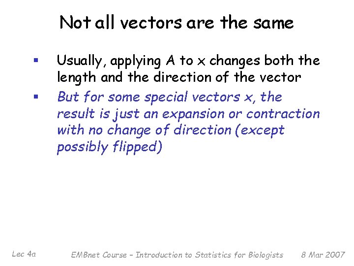 Not all vectors are the same § § Lec 4 a Usually, applying A