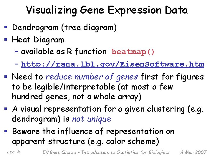 Visualizing Gene Expression Data § Dendrogram (tree diagram) § Heat Diagram – available as