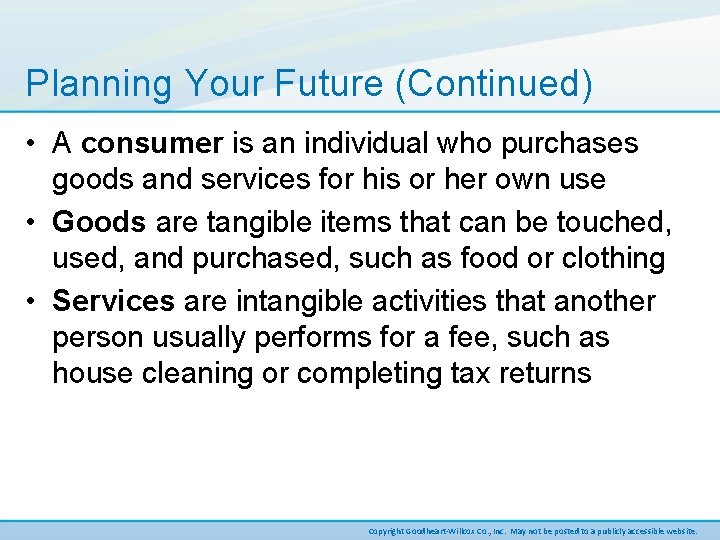 Planning Your Future (Continued) • A consumer is an individual who purchases goods and