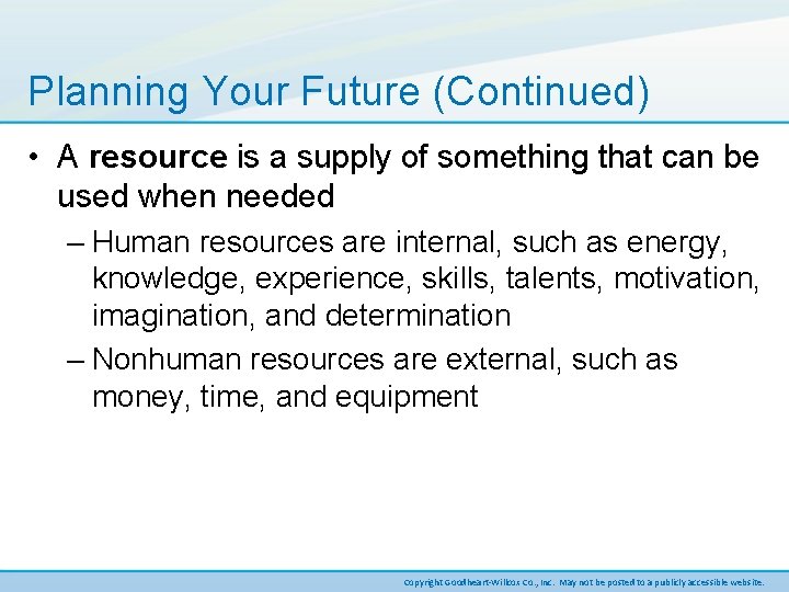 Planning Your Future (Continued) • A resource is a supply of something that can