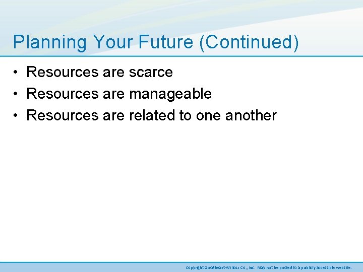Planning Your Future (Continued) • Resources are scarce • Resources are manageable • Resources