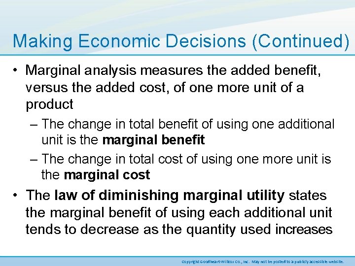 Making Economic Decisions (Continued) • Marginal analysis measures the added benefit, versus the added