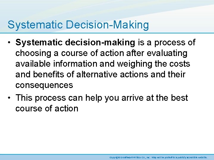 Systematic Decision-Making • Systematic decision-making is a process of choosing a course of action