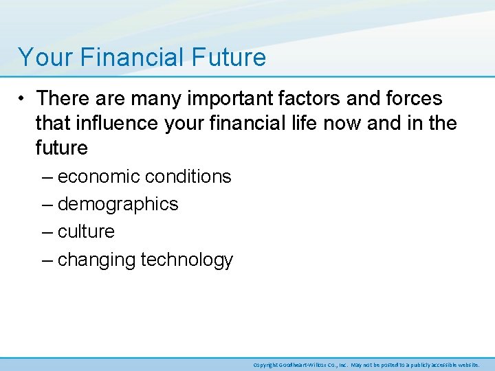 Your Financial Future • There are many important factors and forces that influence your