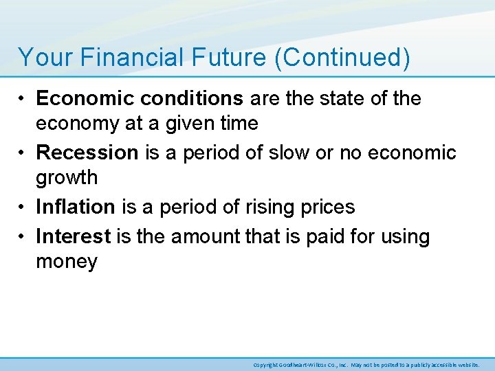 Your Financial Future (Continued) • Economic conditions are the state of the economy at