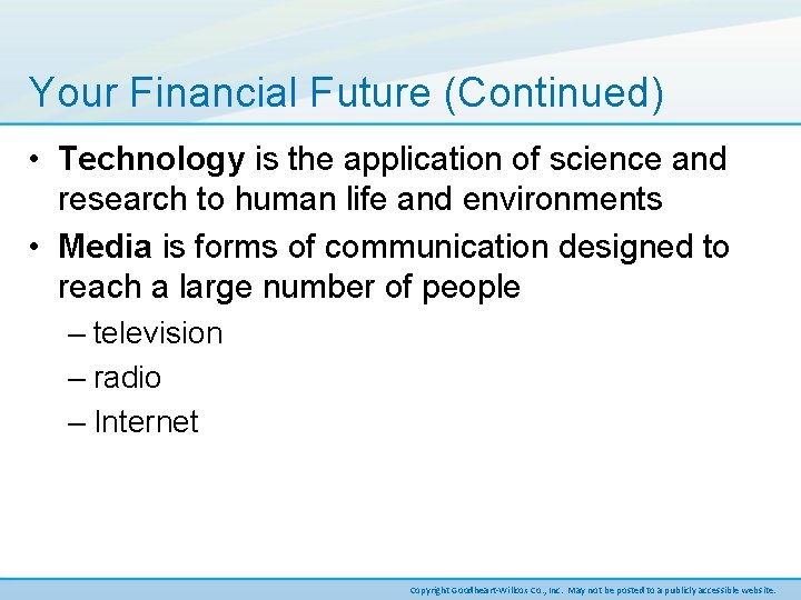 Your Financial Future (Continued) • Technology is the application of science and research to