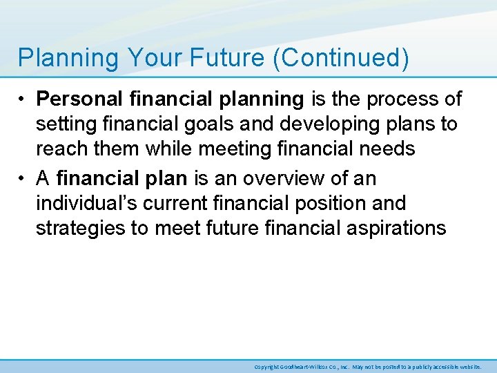 Planning Your Future (Continued) • Personal financial planning is the process of setting financial