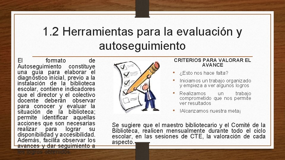 1. 2 Herramientas para la evaluación y autoseguimiento El formato de Autoseguimiento constituye una