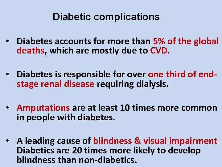 Diabetic complications • Diabetes accounts for more than 5% of the global deaths, which