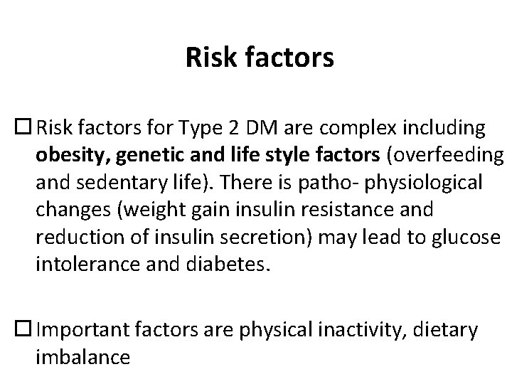 Risk factors for Type 2 DM are complex including obesity, genetic and life style