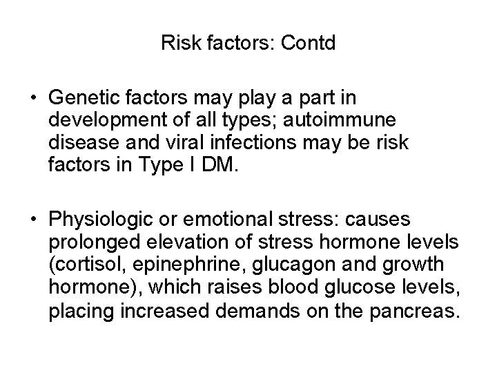 Risk factors: Contd • Genetic factors may play a part in development of all