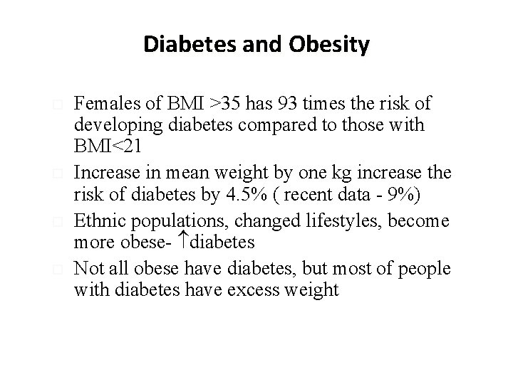 Diabetes and Obesity Females of BMI >35 has 93 times the risk of developing