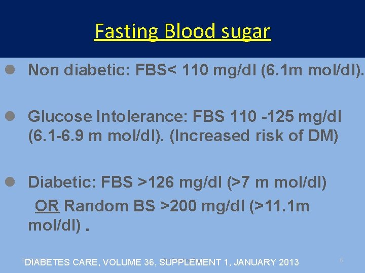 Fasting Blood sugar l Non diabetic: FBS< 110 mg/dl (6. 1 m mol/dl). l