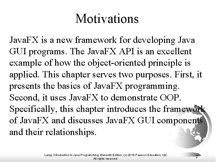 Motivations Java. FX is a new framework for developing Java GUI programs. The Java. Motivations Java. FX is a new framework for developing Java GUI programs. The Java.