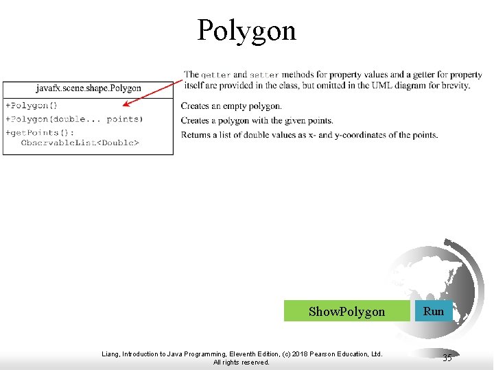 Polygon Show. Polygon Liang, Introduction to Java Programming, Eleventh Edition, (c) 2018 Pearson Education, Polygon Show. Polygon Liang, Introduction to Java Programming, Eleventh Edition, (c) 2018 Pearson Education,
