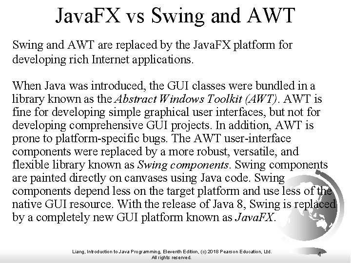 Java. FX vs Swing and AWT are replaced by the Java. FX platform for Java. FX vs Swing and AWT are replaced by the Java. FX platform for
