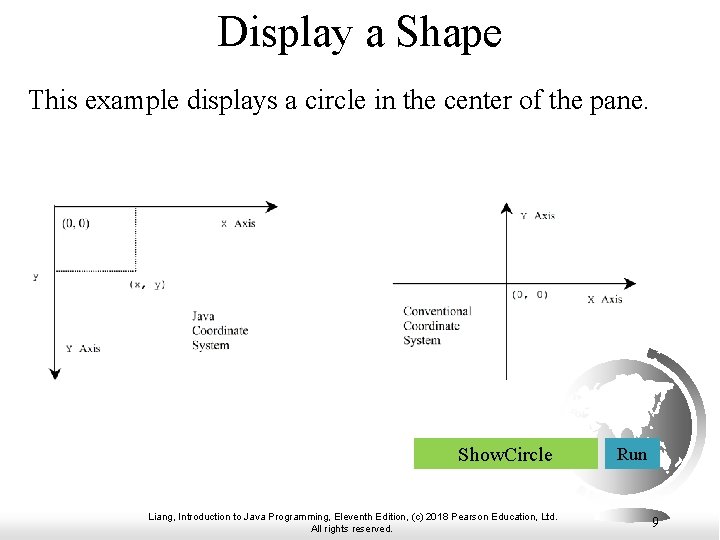 Display a Shape This example displays a circle in the center of the pane. Display a Shape This example displays a circle in the center of the pane.
