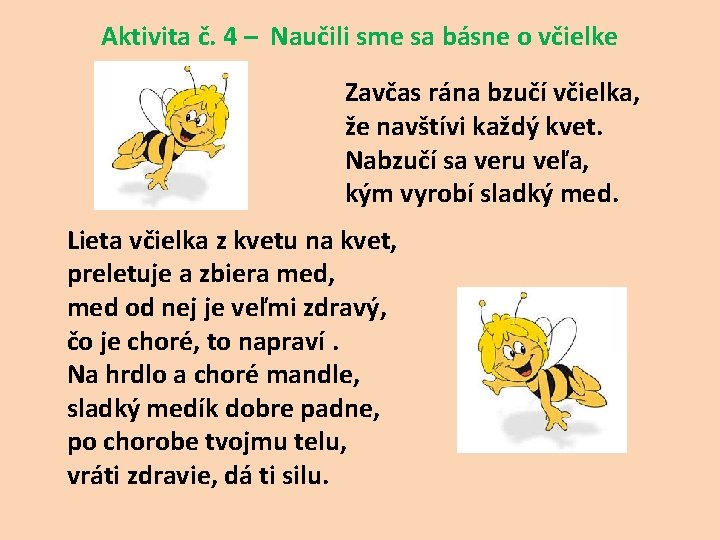 Aktivita č. 4 – Naučili sme sa básne o včielke Zavčas rána bzučí včielka,