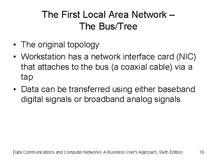 The First Local Area Network – The Bus/Tree • The original topology • Workstation