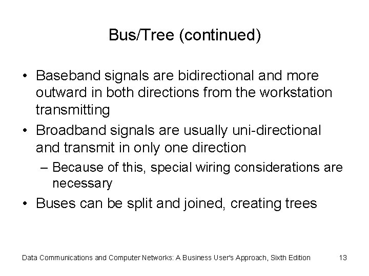 Bus/Tree (continued) • Baseband signals are bidirectional and more outward in both directions from