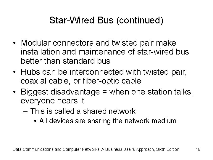 Star-Wired Bus (continued) • Modular connectors and twisted pair make installation and maintenance of