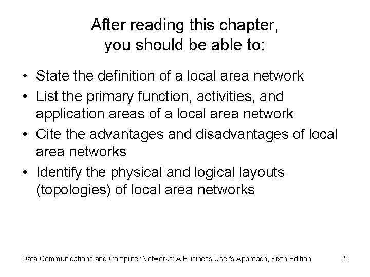 After reading this chapter, you should be able to: • State the definition of
