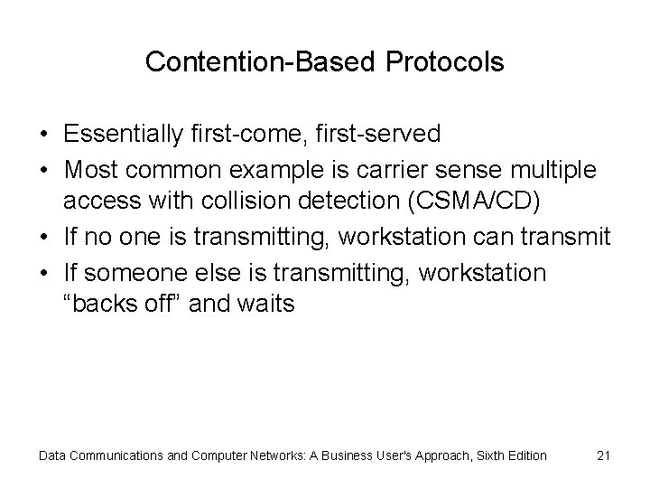 Contention-Based Protocols • Essentially first-come, first-served • Most common example is carrier sense multiple