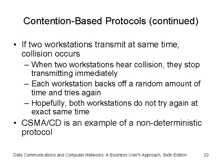 Contention-Based Protocols (continued) • If two workstations transmit at same time, collision occurs –