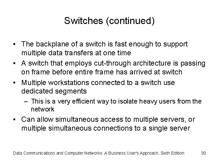 Switches (continued) • The backplane of a switch is fast enough to support multiple