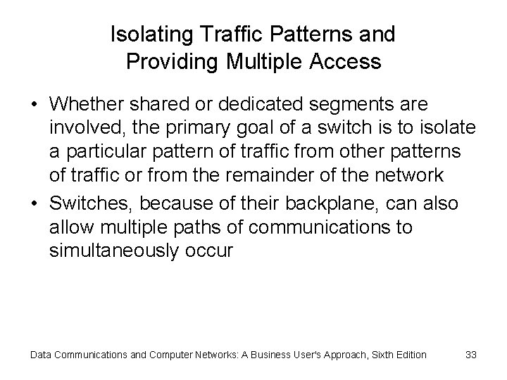 Isolating Traffic Patterns and Providing Multiple Access • Whether shared or dedicated segments are