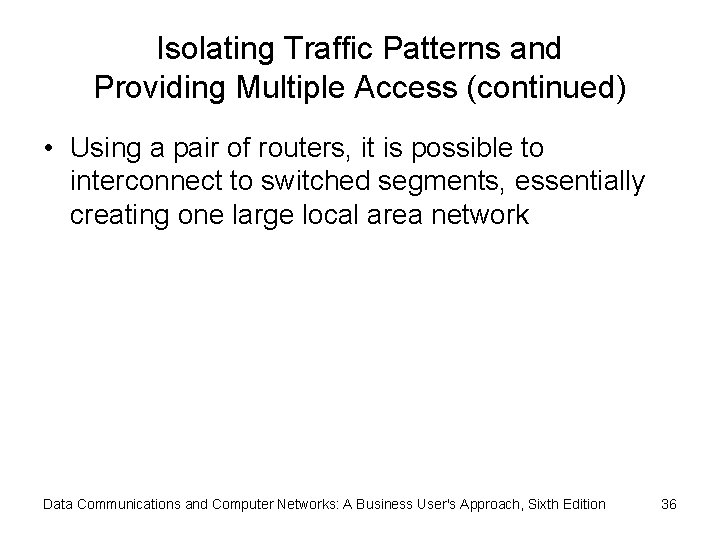 Isolating Traffic Patterns and Providing Multiple Access (continued) • Using a pair of routers,