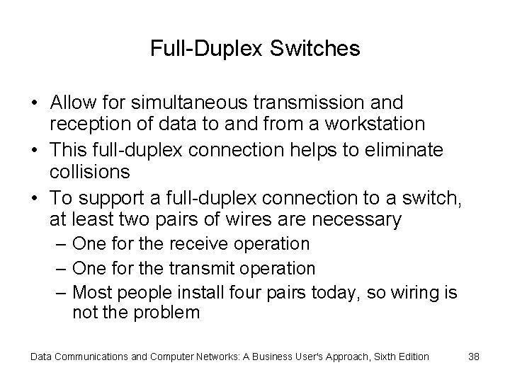 Full-Duplex Switches • Allow for simultaneous transmission and reception of data to and from
