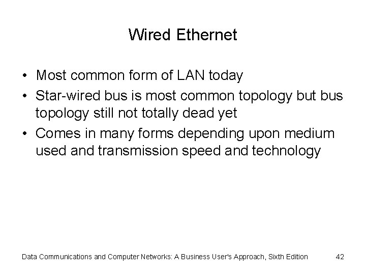 Wired Ethernet • Most common form of LAN today • Star-wired bus is most