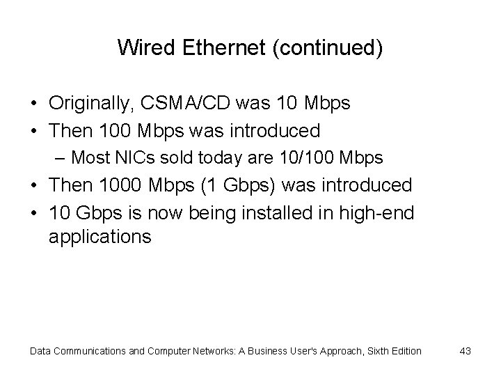Wired Ethernet (continued) • Originally, CSMA/CD was 10 Mbps • Then 100 Mbps was