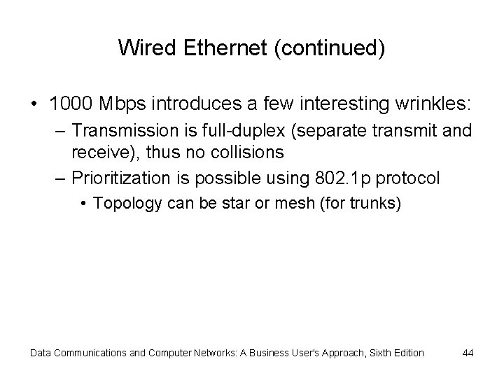 Wired Ethernet (continued) • 1000 Mbps introduces a few interesting wrinkles: – Transmission is