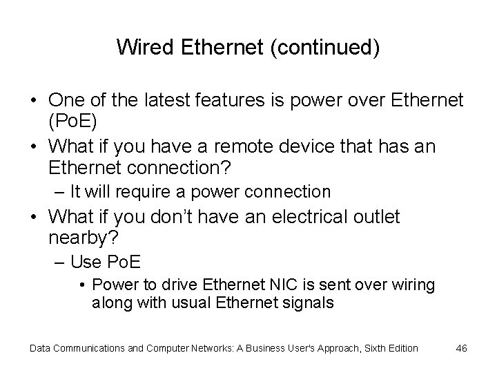 Wired Ethernet (continued) • One of the latest features is power over Ethernet (Po.