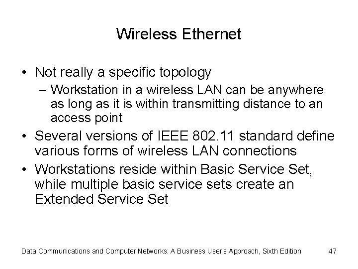 Wireless Ethernet • Not really a specific topology – Workstation in a wireless LAN