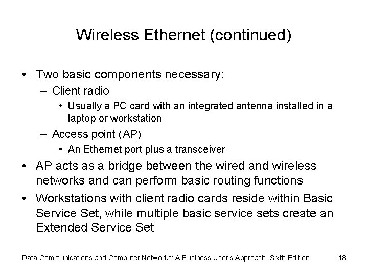 Wireless Ethernet (continued) • Two basic components necessary: – Client radio • Usually a