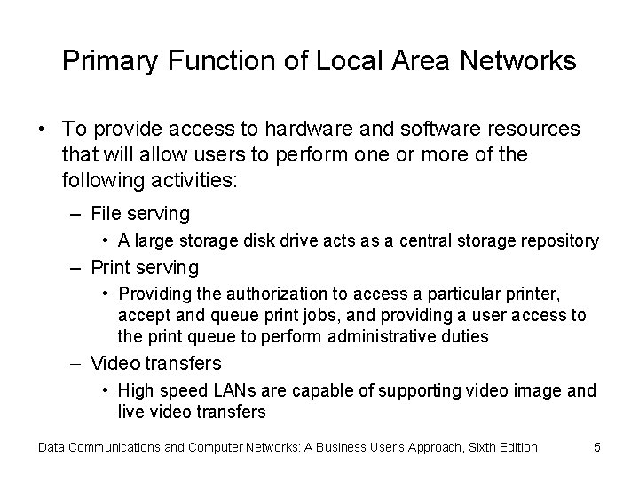 Primary Function of Local Area Networks • To provide access to hardware and software