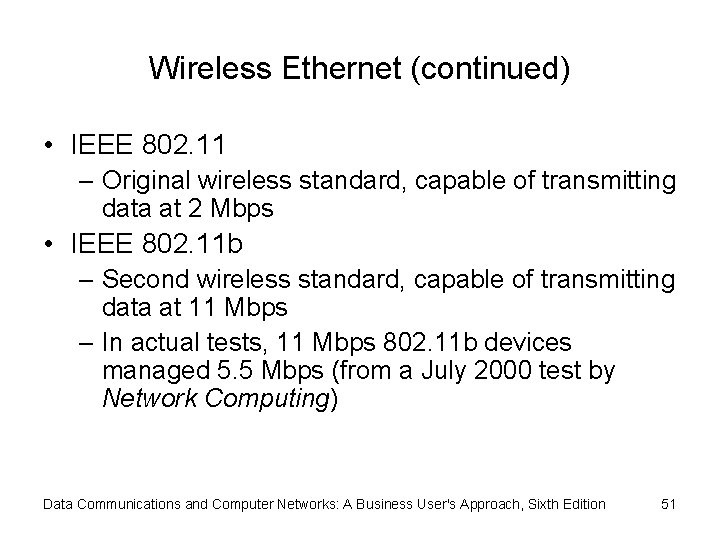 Wireless Ethernet (continued) • IEEE 802. 11 – Original wireless standard, capable of transmitting