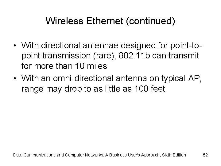 Wireless Ethernet (continued) • With directional antennae designed for point-topoint transmission (rare), 802. 11