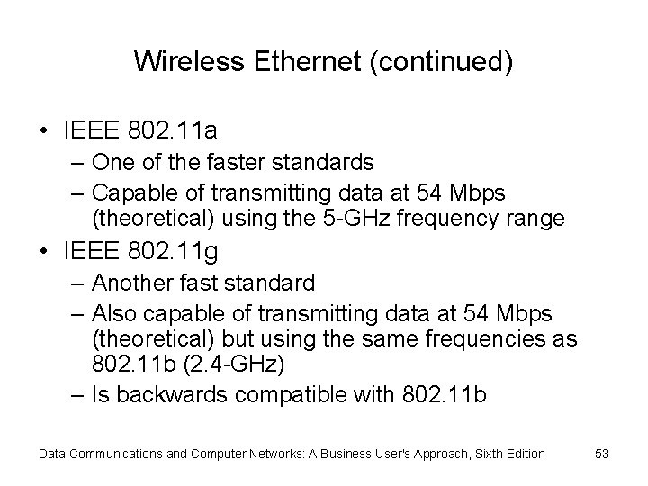 Wireless Ethernet (continued) • IEEE 802. 11 a – One of the faster standards