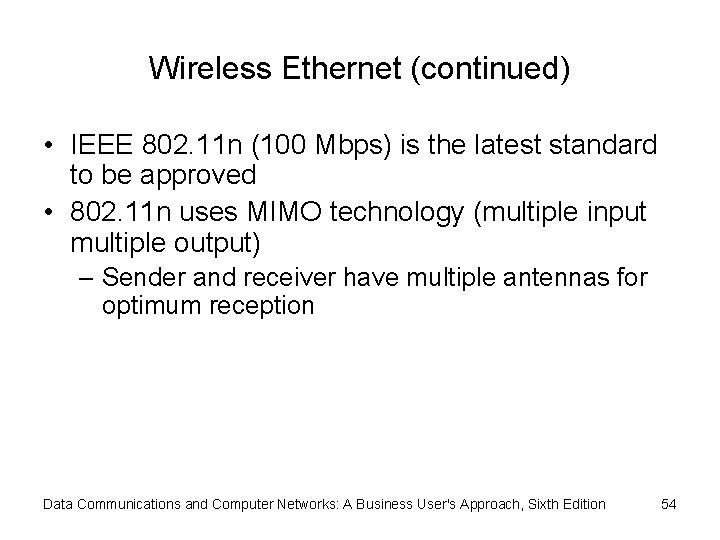 Wireless Ethernet (continued) • IEEE 802. 11 n (100 Mbps) is the latest standard