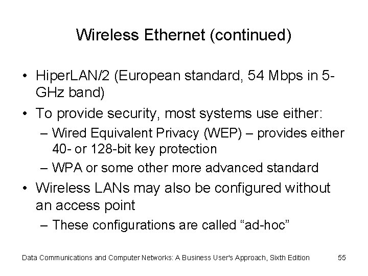 Wireless Ethernet (continued) • Hiper. LAN/2 (European standard, 54 Mbps in 5 GHz band)