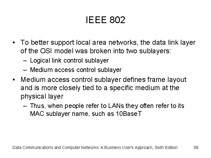 IEEE 802 • To better support local area networks, the data link layer of