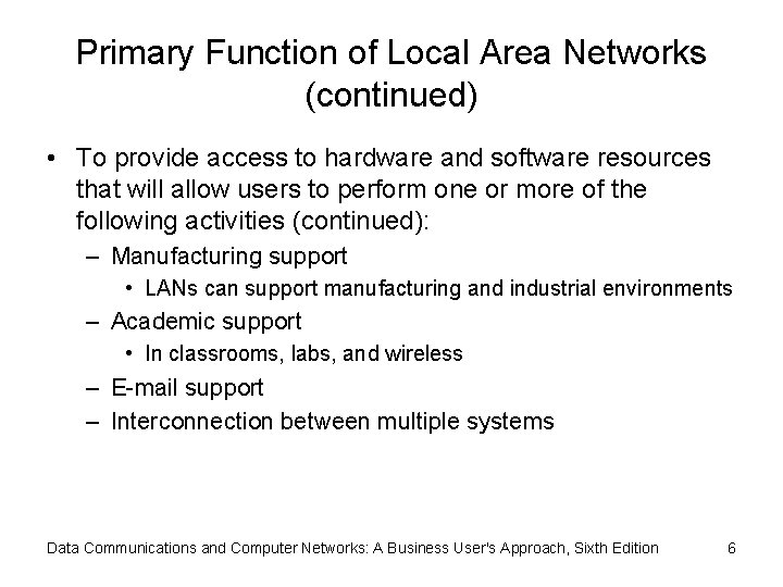 Primary Function of Local Area Networks (continued) • To provide access to hardware and